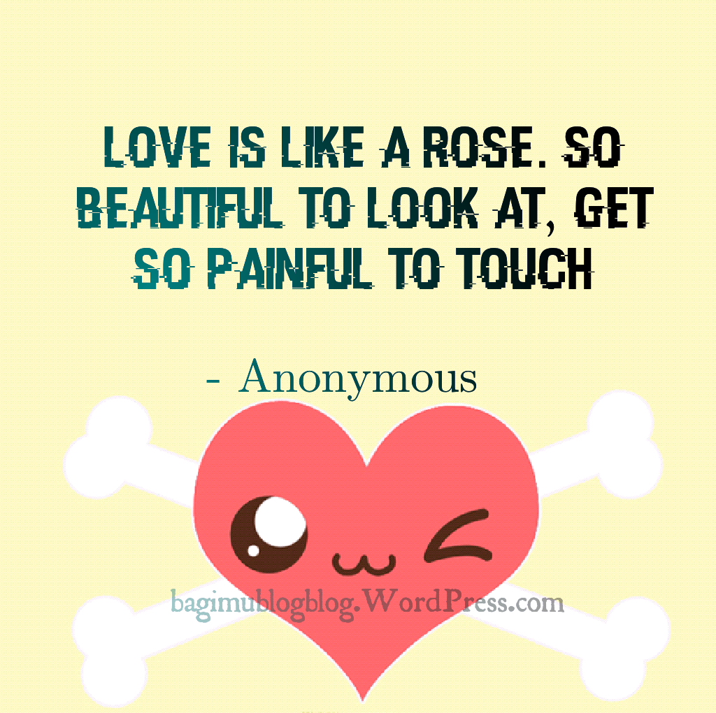 Love is like a rose  BagImu Inspirasiku